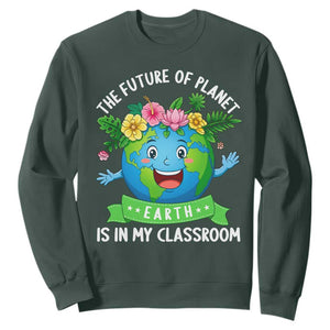 The Future Of Planet Is In My Classroom Sweatshirt Cute Earth with Floral Earth Day TS14 Dark Forest Green Print Your Wear