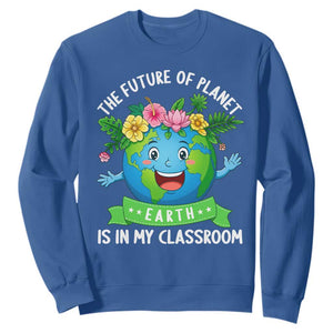 The Future Of Planet Is In My Classroom Sweatshirt Cute Earth with Floral Earth Day TS14 Royal Blue Print Your Wear