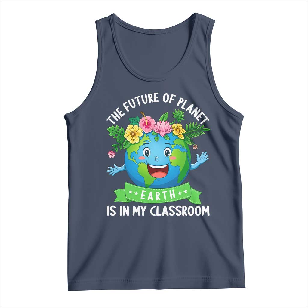 The Future Of Planet Is In My Classroom Tank Top Cute Earth with Floral Earth Day TS14 Navy Print Your Wear