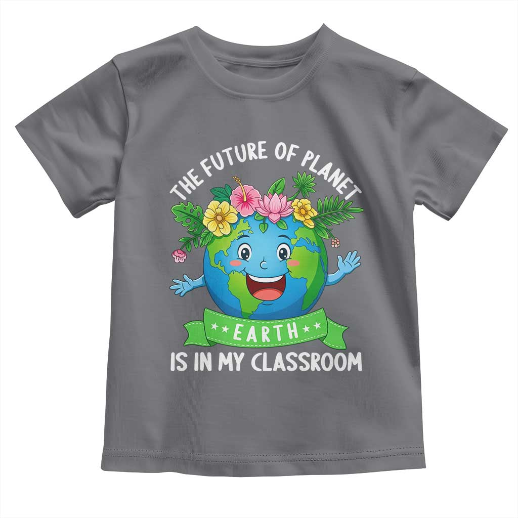 The Future Of Planet Is In My Classroom Toddler T Shirt Cute Earth with Floral Earth Day TS14 Charcoal Print Your Wear