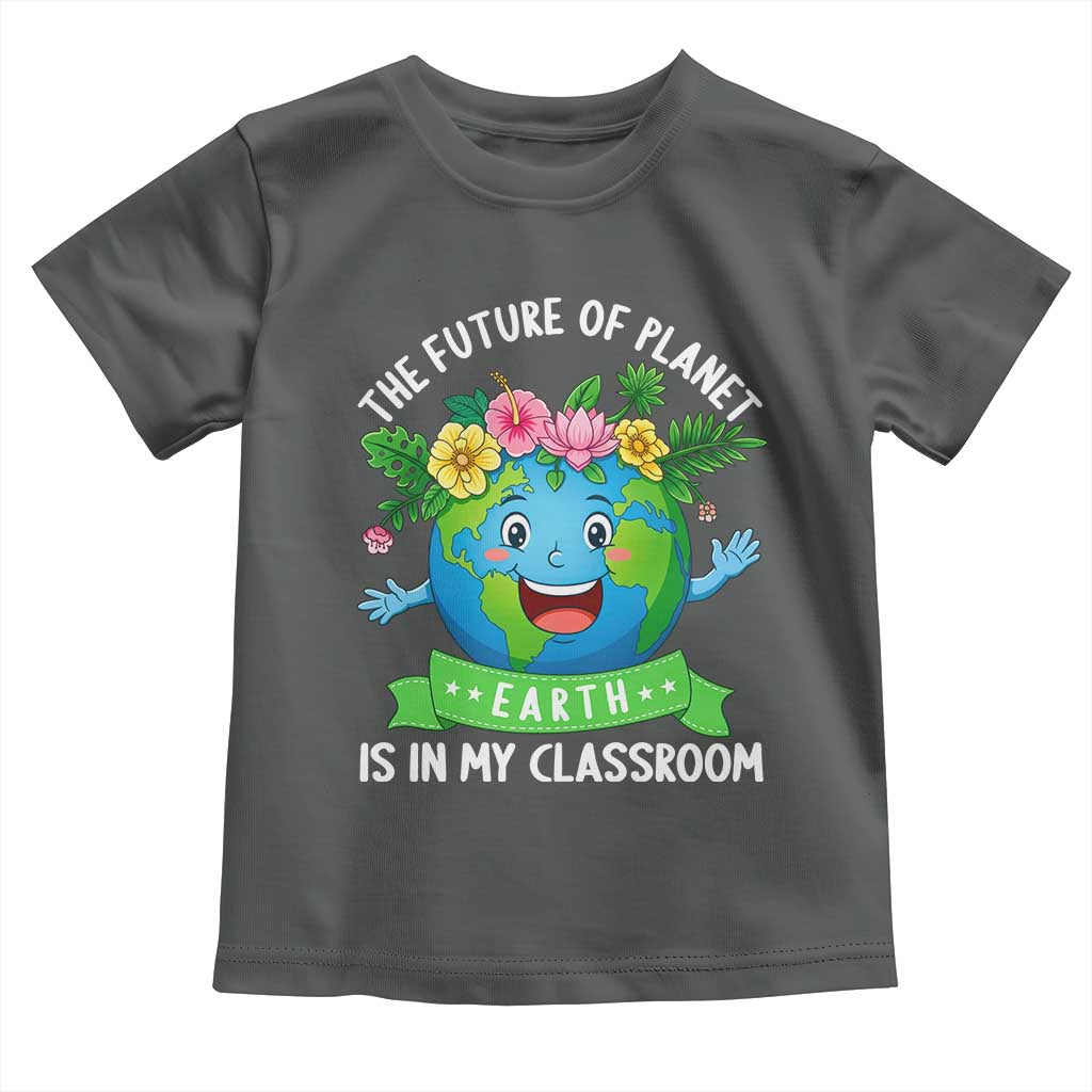 The Future Of Planet Is In My Classroom Toddler T Shirt Cute Earth with Floral Earth Day TS14 Dark Heather Print Your Wear