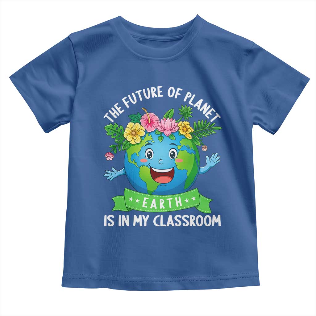 The Future Of Planet Is In My Classroom Toddler T Shirt Cute Earth with Floral Earth Day TS14 Royal Blue Print Your Wear