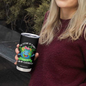 The Future Of Planet Is In My Classroom Tumbler Cup Cute Earth with Floral Earth Day TS14 Print Your Wear