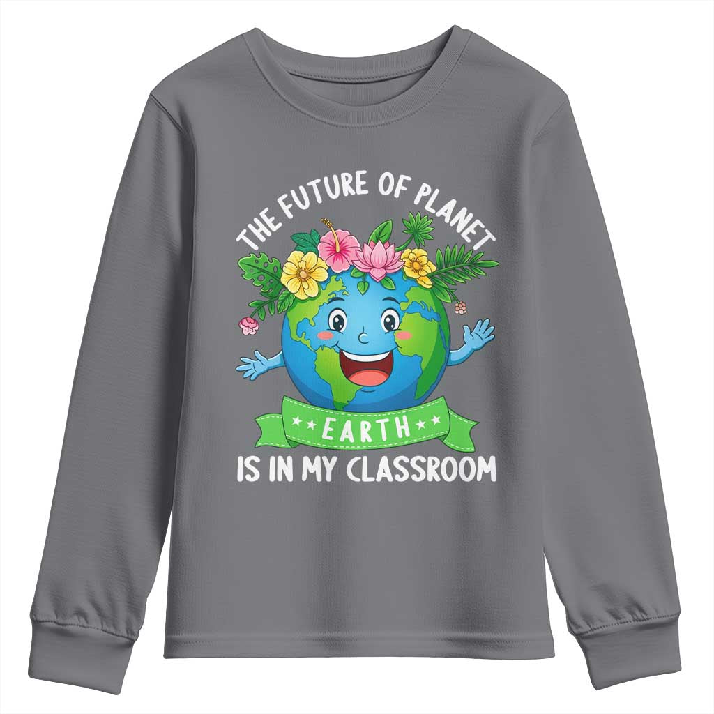 The Future Of Planet Is In My Classroom Youth Sweatshirt Cute Earth with Floral Earth Day TS14 Charcoal Print Your Wear