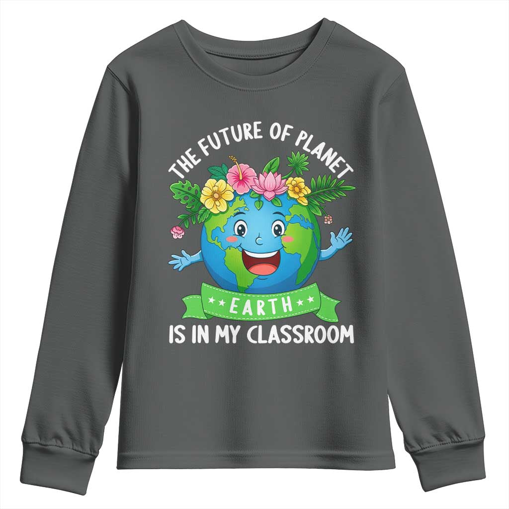 The Future Of Planet Is In My Classroom Youth Sweatshirt Cute Earth with Floral Earth Day TS14 Dark Heather Print Your Wear