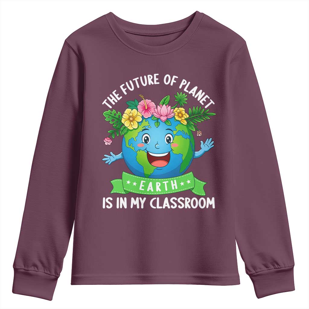 The Future Of Planet Is In My Classroom Youth Sweatshirt Cute Earth with Floral Earth Day TS14 Maroon Print Your Wear