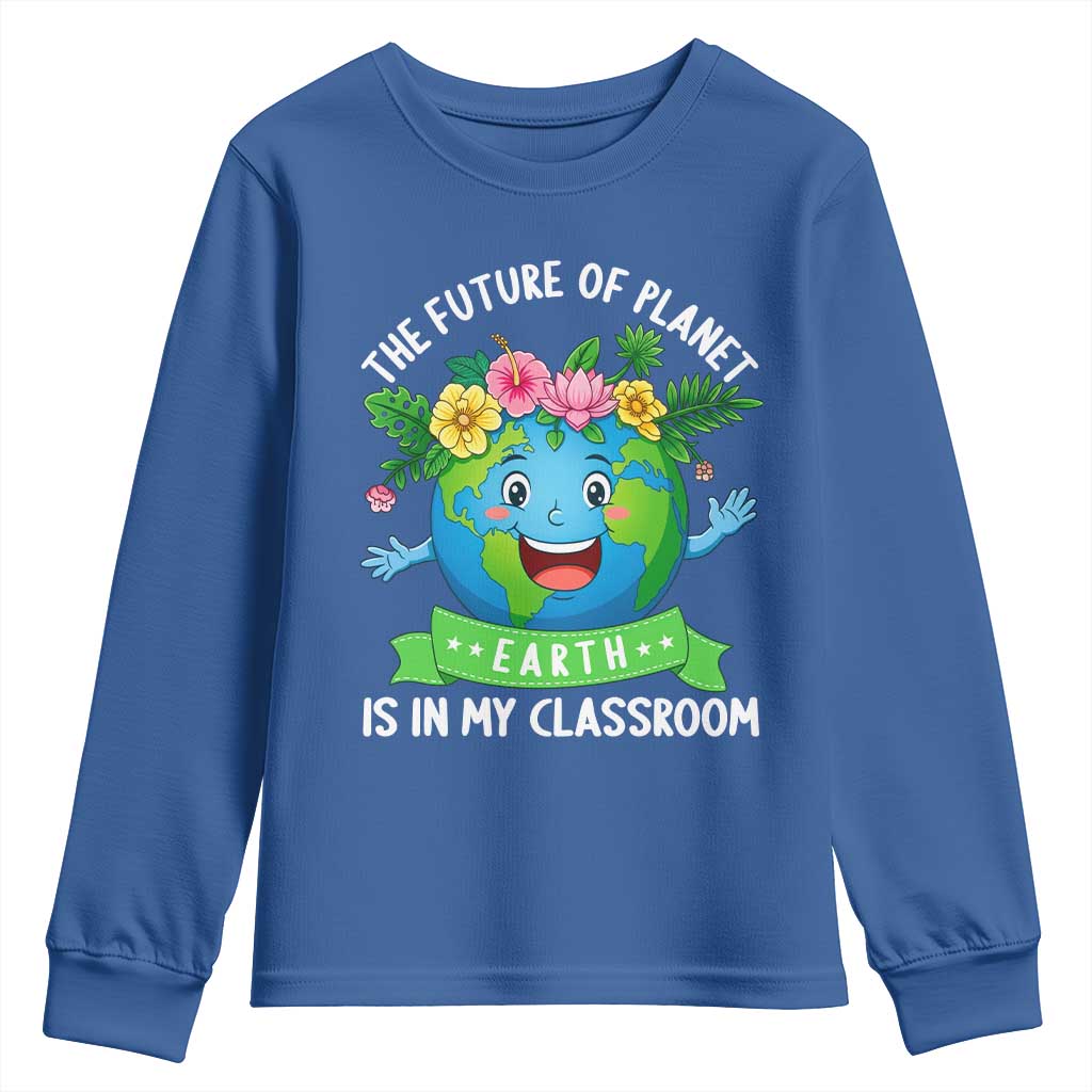 The Future Of Planet Is In My Classroom Youth Sweatshirt Cute Earth with Floral Earth Day TS14 Royal Blue Print Your Wear