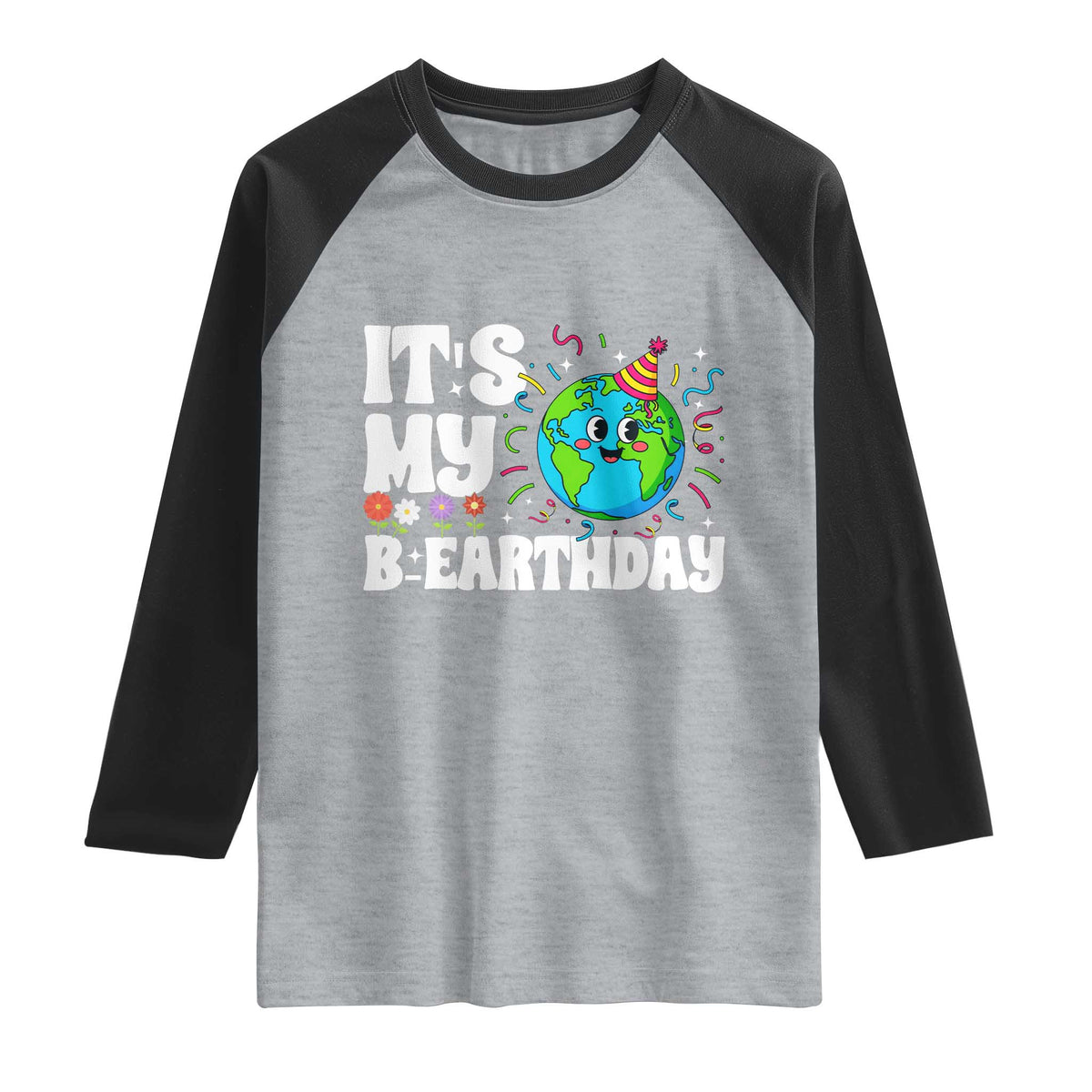 Earth Day Birthday Raglan Shirt April 22 Nature Lover Eco Birthday Party Gift TS14 Heather Gray Black Print Your Wear