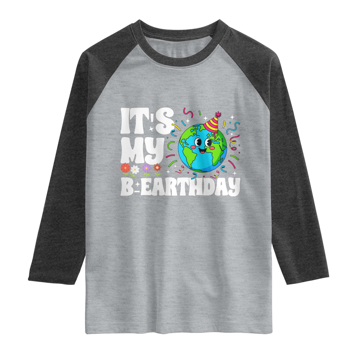 Earth Day Birthday Raglan Shirt April 22 Nature Lover Eco Birthday Party Gift TS14 Heather Gray Heather Charcoal Print Your Wear