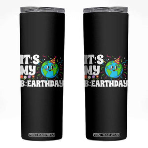 Earth Day Birthday Skinny Tumbler April 22 Nature Lover Eco Birthday Party Gift TS14 Black Print Your Wear