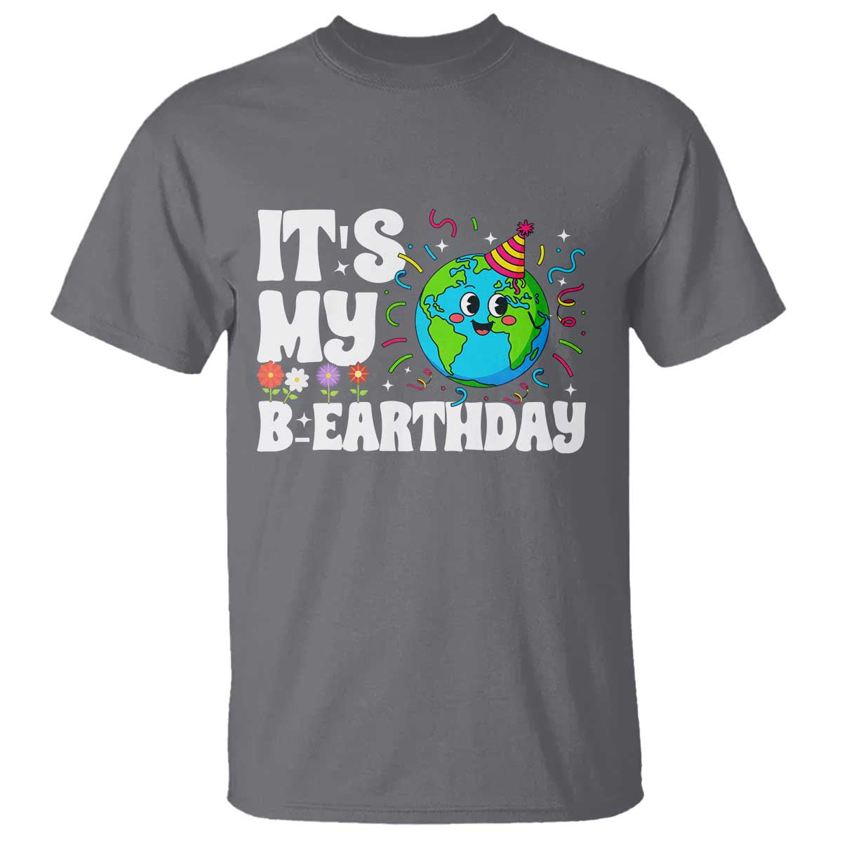 Earth Day Birthday T Shirt April 22 Nature Lover Eco Birthday Party Gift TS14 Charcoal Print Your Wear