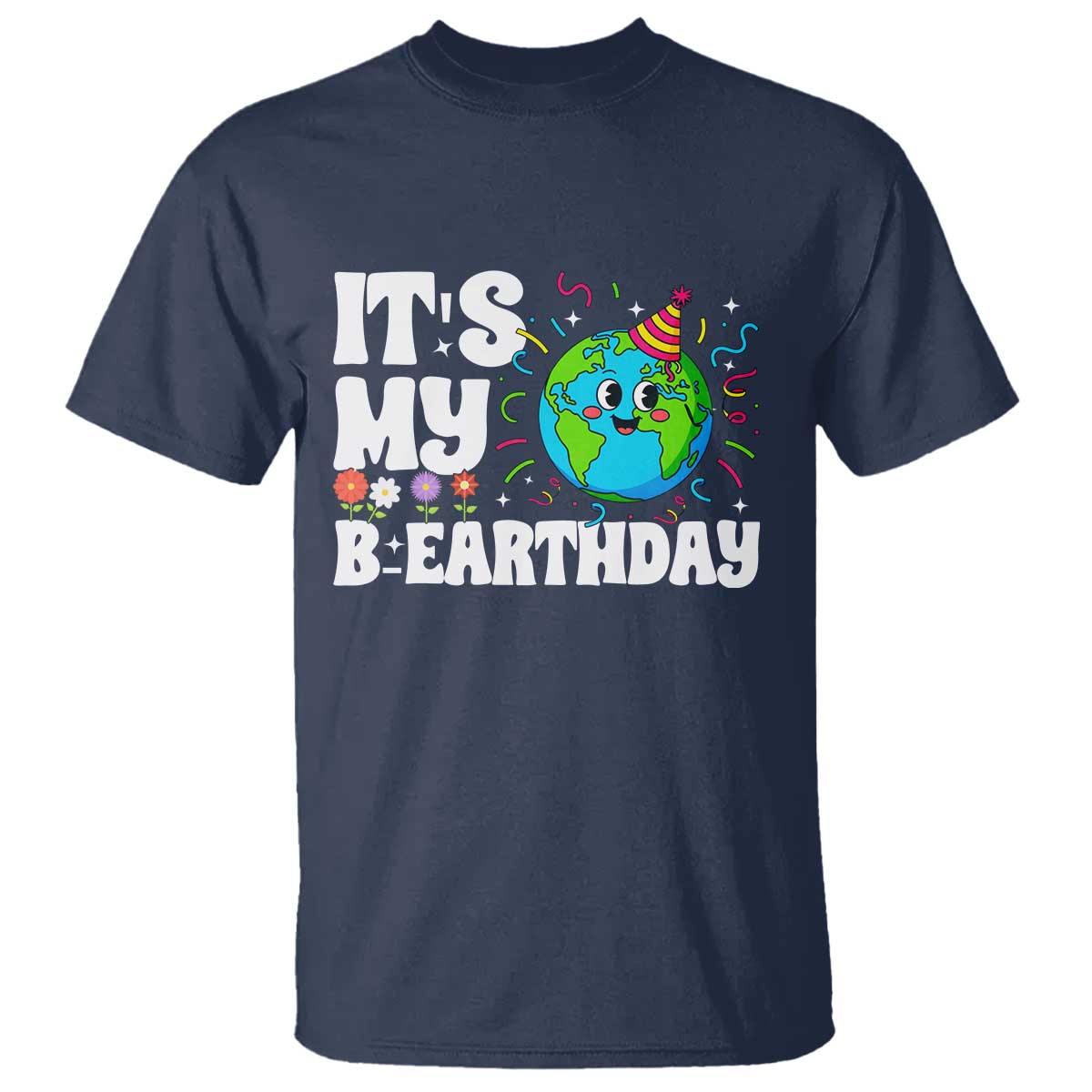 Earth Day Birthday T Shirt April 22 Nature Lover Eco Birthday Party Gift TS14 Navy Print Your Wear