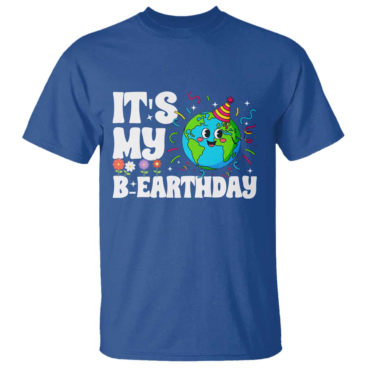 Earth Day Birthday T Shirt April 22 Nature Lover Eco Birthday Party Gift TS14 Royal Blue Print Your Wear