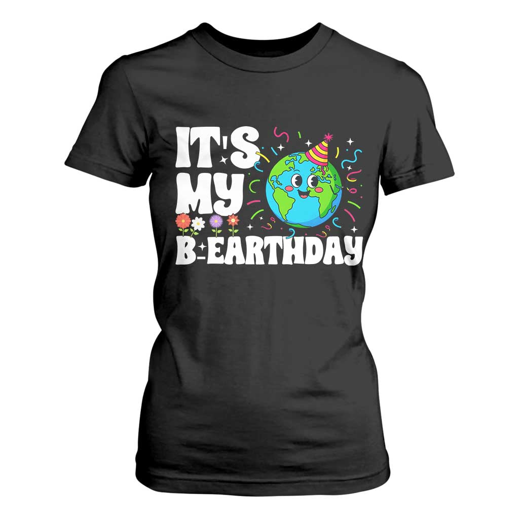 Earth Day Birthday T Shirt For Women April 22 Nature Lover Eco Birthday Party Gift TS14 Black Print Your Wear
