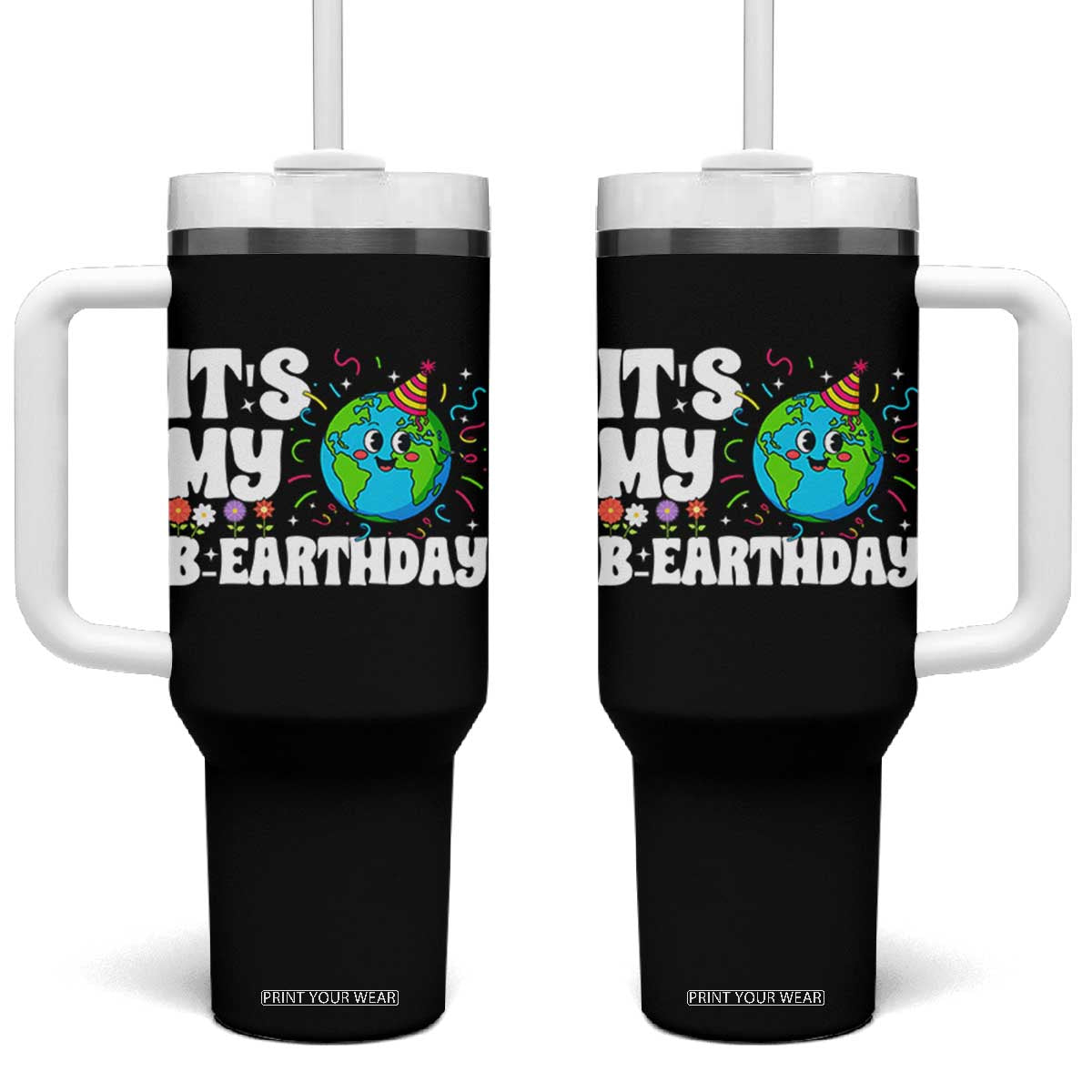 Earth Day Birthday Tumbler With Handle April 22 Nature Lover Eco Birthday Party Gift TS14 One Size: 40 oz Black Print Your Wear