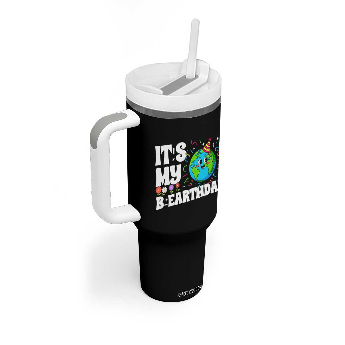 Earth Day Birthday Tumbler With Handle April 22 Nature Lover Eco Birthday Party Gift TS14 Print Your Wear