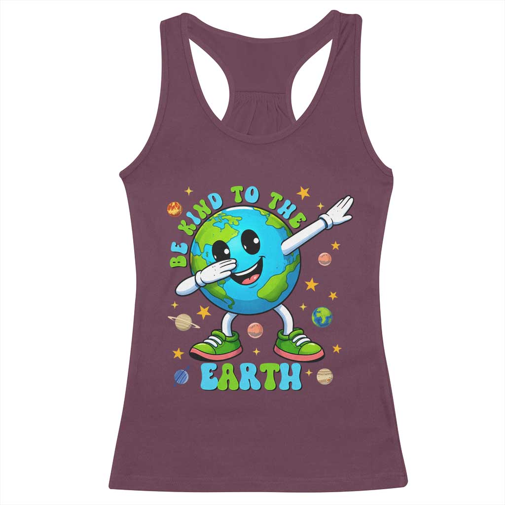 Be Kind To The Earth Racerback Tank Top Cute Environmental Awareness Earth Day TS14 Maroon Print Your Wear