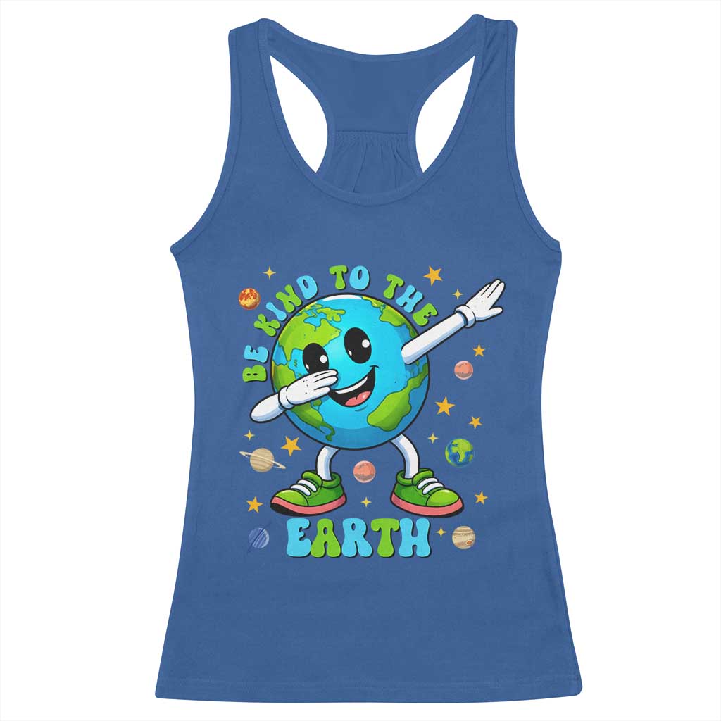 Be Kind To The Earth Racerback Tank Top Cute Environmental Awareness Earth Day TS14 Royal Blue Print Your Wear