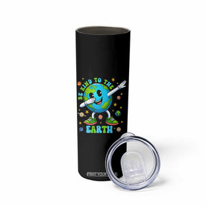 Be Kind To The Earth Skinny Tumbler Cute Environmental Awareness Earth Day TS14 Print Your Wear