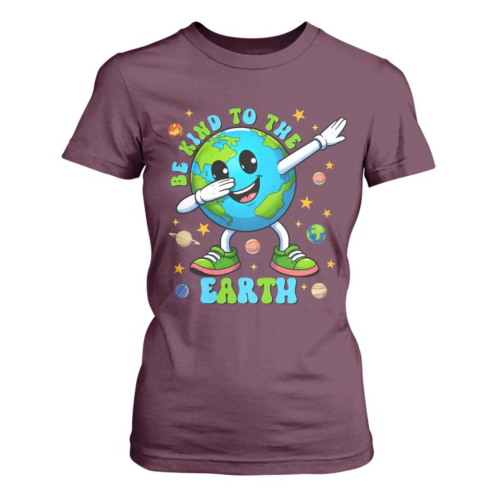 Be Kind To The Earth T Shirt For Women Cute Environmental Awareness Earth Day TS14 Maroon Print Your Wear