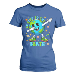 Be Kind To The Earth T Shirt For Women Cute Environmental Awareness Earth Day TS14 Royal Blue Print Your Wear