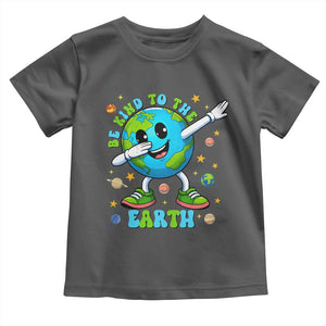 Be Kind To The Earth Toddler T Shirt Cute Environmental Awareness Earth Day TS14 Dark Heather Print Your Wear