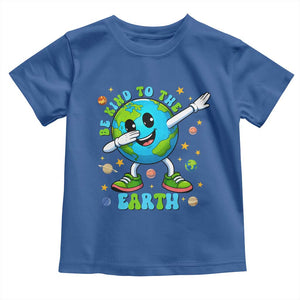 Be Kind To The Earth Toddler T Shirt Cute Environmental Awareness Earth Day TS14 Royal Blue Print Your Wear