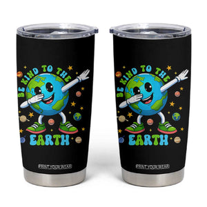 Be Kind To The Earth Tumbler Cup Cute Environmental Awareness Earth Day TS14 Black Print Your Wear