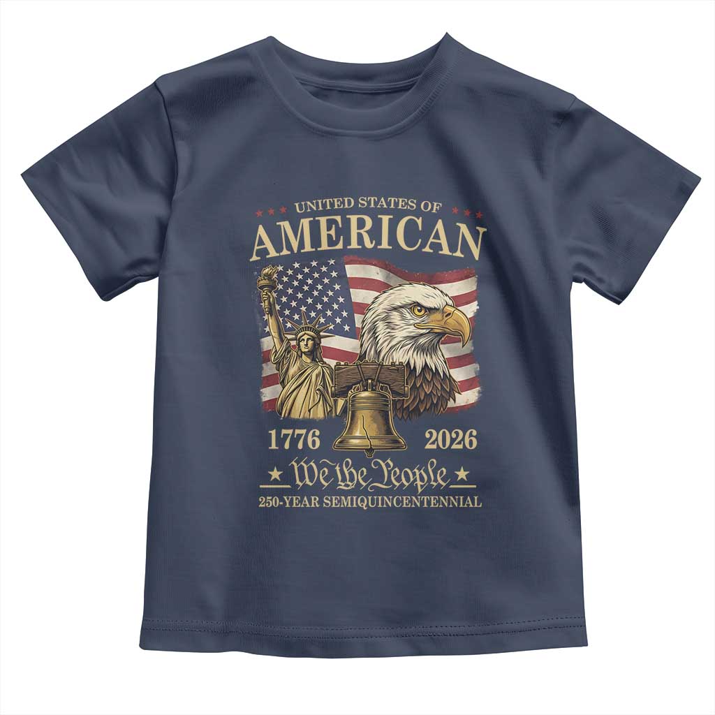 USA 250th Anniversary Toddler T Shirt America 1776-2026 Patriotic Eagle Liberty Bell TS14 Navy Print Your Wear