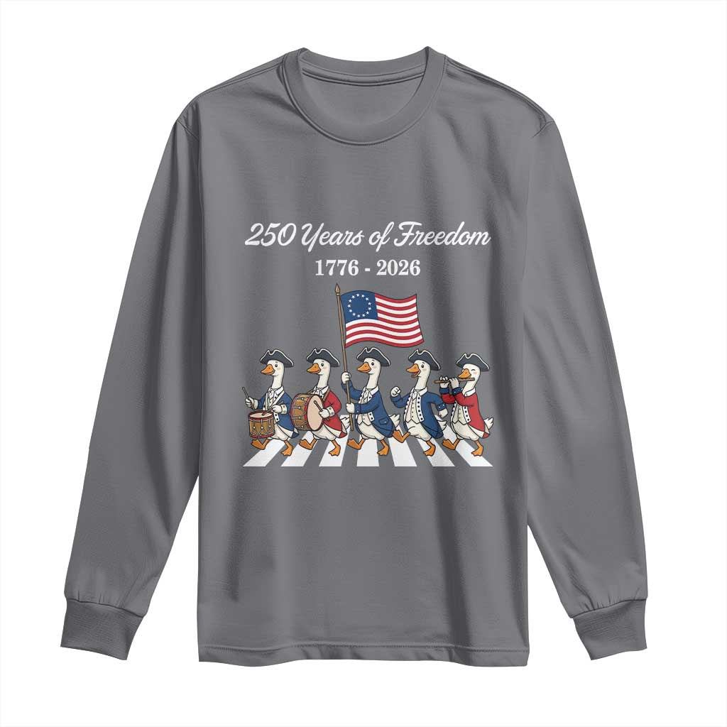 250 Years Of Freedom Long Sleeve Shirt Silly Goose Patriotic 4th of July TS14 Charcoal Print Your Wear