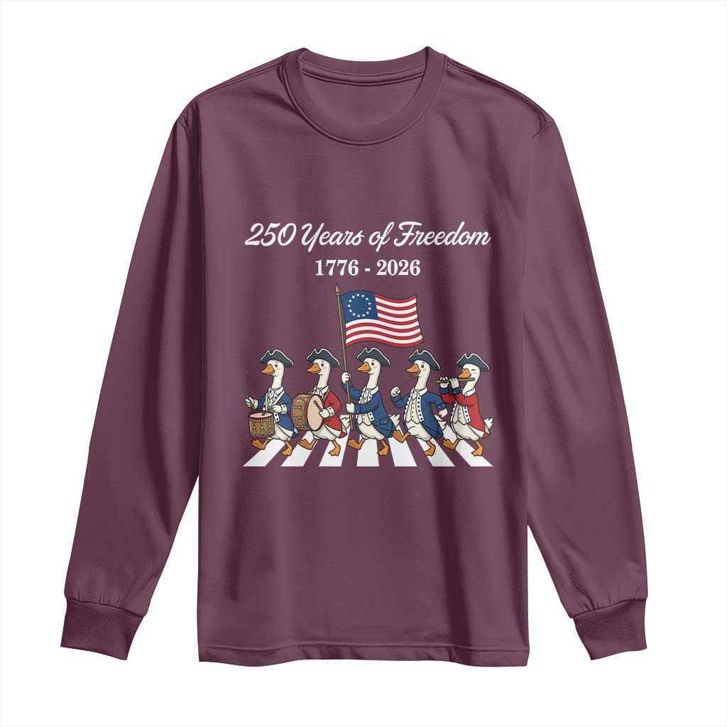 250 Years Of Freedom Long Sleeve Shirt Silly Goose Patriotic 4th of July TS14 Maroon Print Your Wear