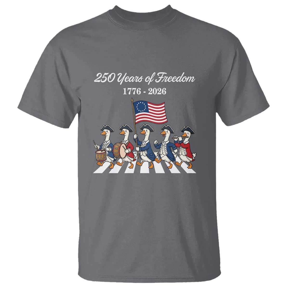 250 Years Of Freedom T Shirt Silly Goose Patriotic 4th of July TS14 Charcoal Print Your Wear