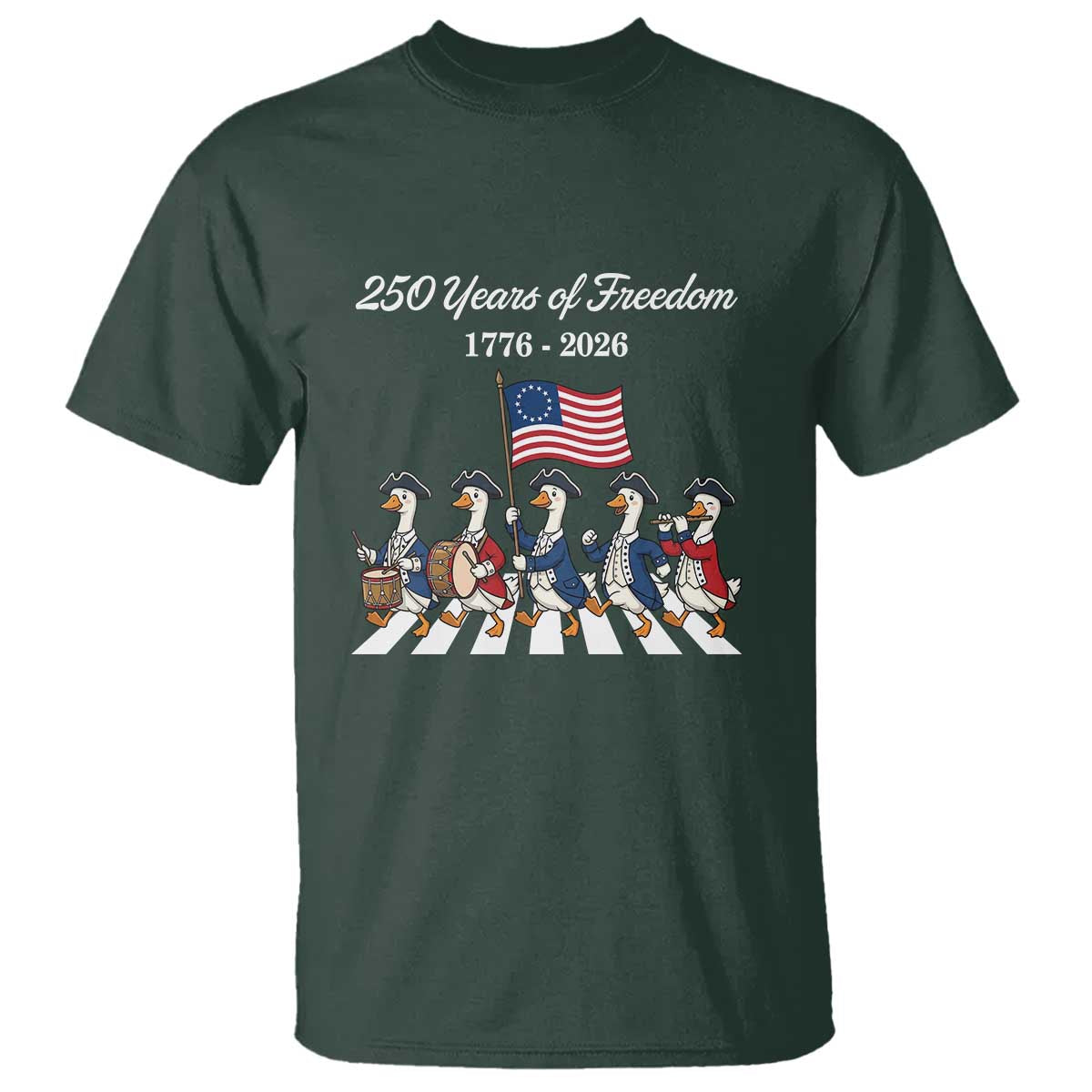 250 Years Of Freedom T Shirt Silly Goose Patriotic 4th of July TS14 Dark Forest Green Print Your Wear