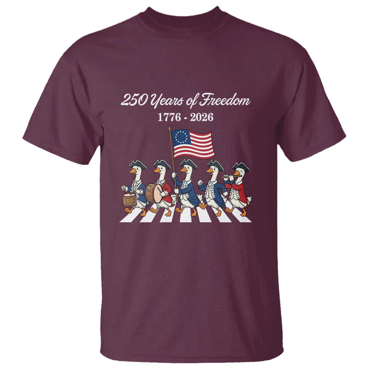 250 Years Of Freedom T Shirt Silly Goose Patriotic 4th of July TS14 Maroon Print Your Wear
