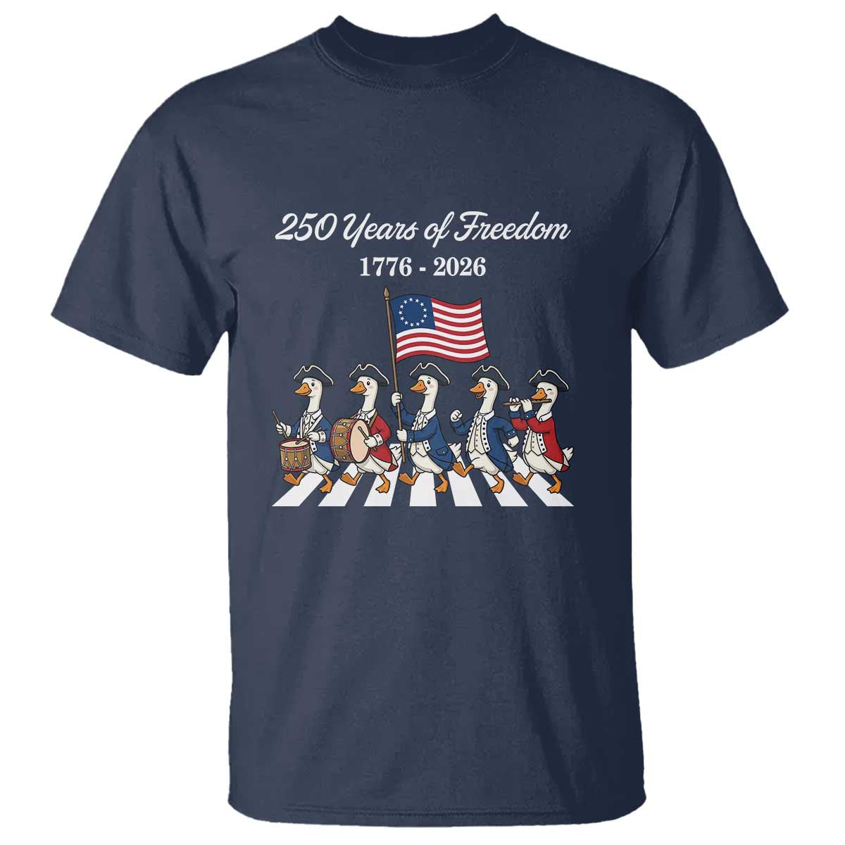 250 Years Of Freedom T Shirt Silly Goose Patriotic 4th of July TS14 Navy Print Your Wear