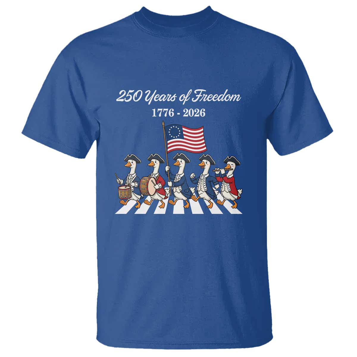 250 Years Of Freedom T Shirt Silly Goose Patriotic 4th of July TS14 Royal Blue Print Your Wear