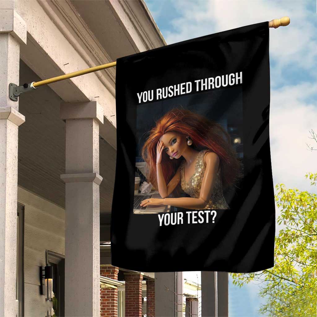 You Rushed Through Your Test Garden Flag Funny Test Day Teacher Meme TS14 Print Your Wear