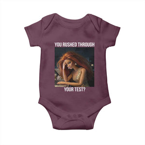 You Rushed Through Your Test Baby Onesie Funny Test Day Teacher Meme TS14 Maroon Print Your Wear