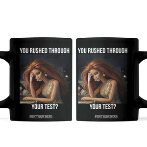 You Rushed Through Your Test Coffee Mug Funny Test Day Teacher Meme TS14 Black Print Your Wear