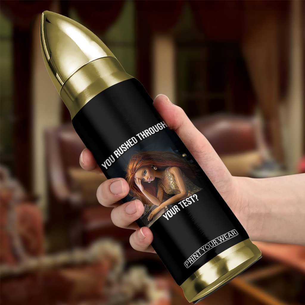 You Rushed Through Your Test Bullet Tumbler Funny Test Day Teacher Meme TS14 Print Your Wear