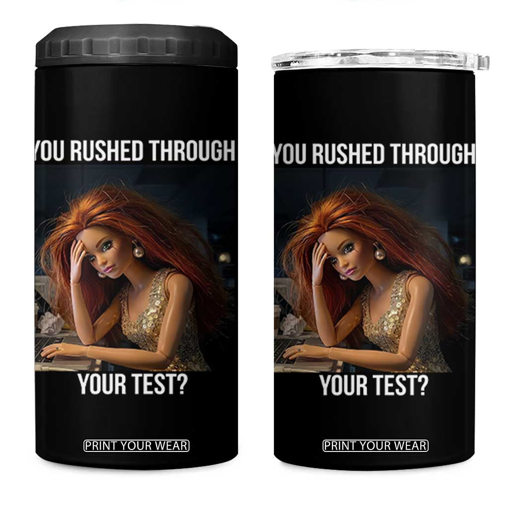 You Rushed Through Your Test 4 in 1 Can Cooler Tumbler Funny Test Day Teacher Meme TS14 One Size: 16 oz Black Print Your Wear