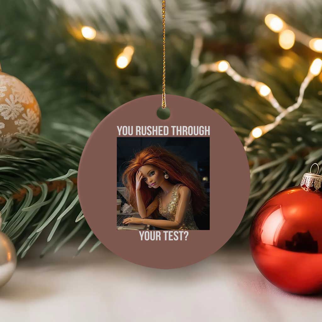 You Rushed Through Your Test Ceramic Ornament Funny Test Day Teacher Meme TS14 1pc Mocha Print Your Wear