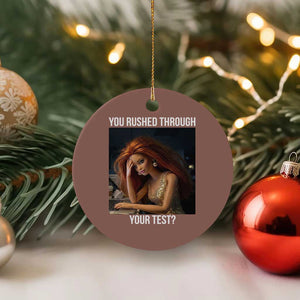 You Rushed Through Your Test Ceramic Ornament Funny Test Day Teacher Meme TS14 1pc Mocha Print Your Wear