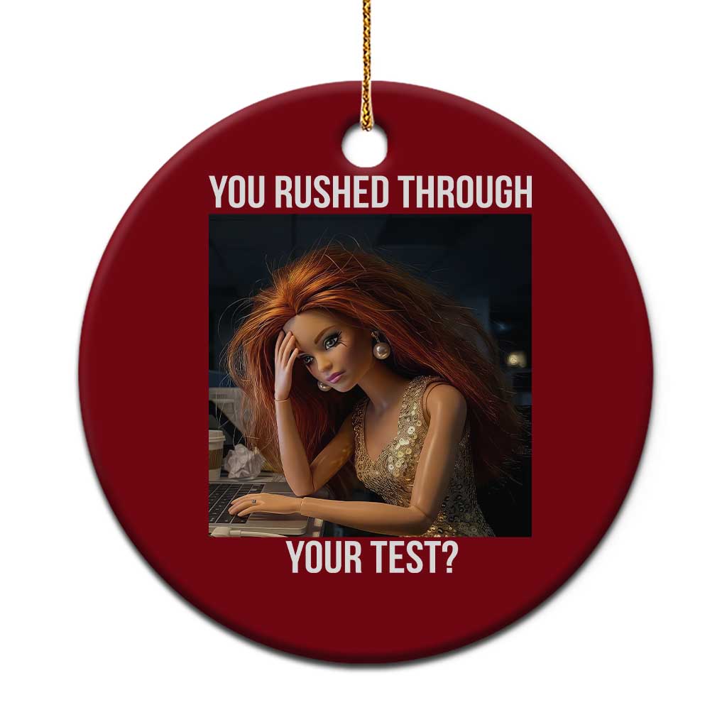You Rushed Through Your Test Ceramic Ornament Funny Test Day Teacher Meme TS14 1pc Red Print Your Wear
