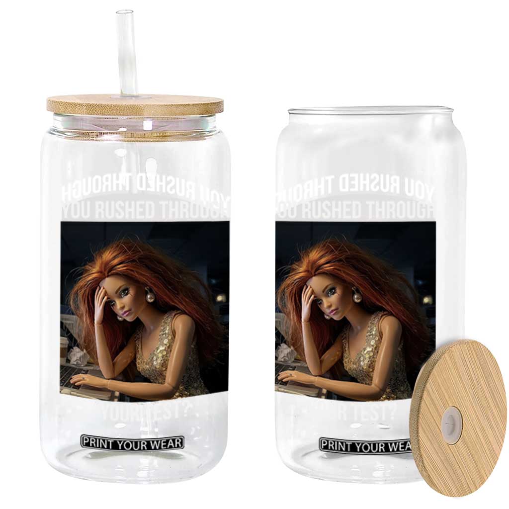 You Rushed Through Your Test Glass Can Funny Test Day Teacher Meme TS14 Print Your Wear
