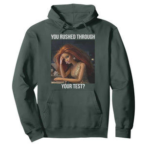 You Rushed Through Your Test Hoodie Funny Test Day Teacher Meme TS14 Dark Forest Green Print Your Wear