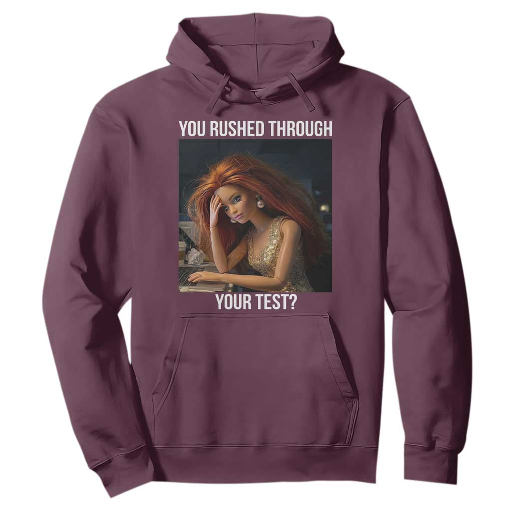 You Rushed Through Your Test Hoodie Funny Test Day Teacher Meme TS14 Maroon Print Your Wear