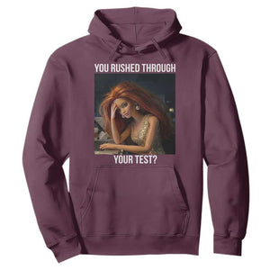 You Rushed Through Your Test Hoodie Funny Test Day Teacher Meme TS14 Maroon Print Your Wear