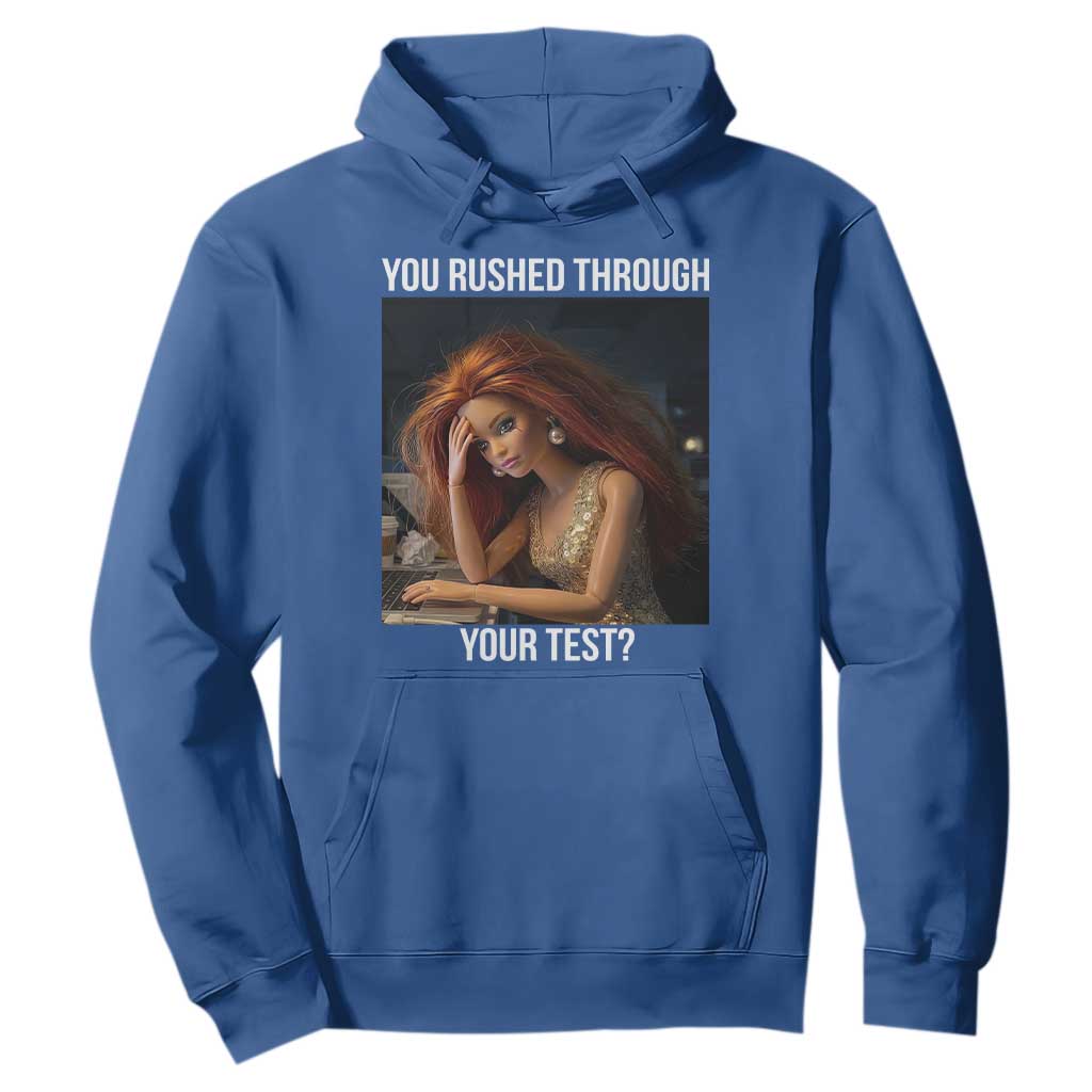 You Rushed Through Your Test Hoodie Funny Test Day Teacher Meme TS14 Royal Blue Print Your Wear