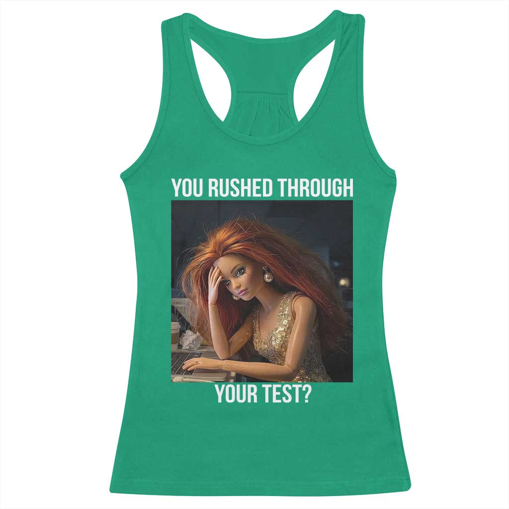 You Rushed Through Your Test Racerback Tank Top Funny Test Day Teacher Meme TS14 Irish Green Print Your Wear